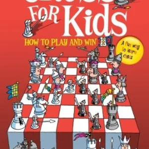 Chess for Kids: How to Play and Win By Richard James